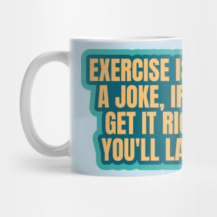 Fitness Funny Exercise Joke Mug